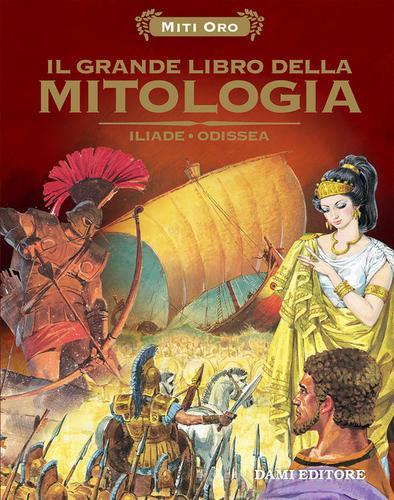 Il grande libro della mitologia. Iliade-Odissea edito da Dami Editore