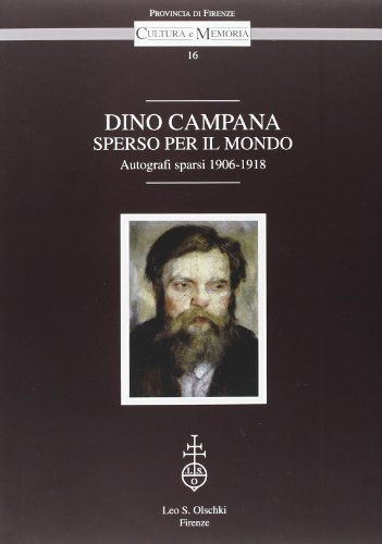 Dino Campana, sperso nel mondo. Autografi sparsi edito da Olschki