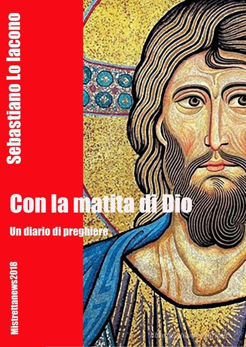 Con la matita di Dio di Sebastiano Lo Iacono edito da Youcanprint