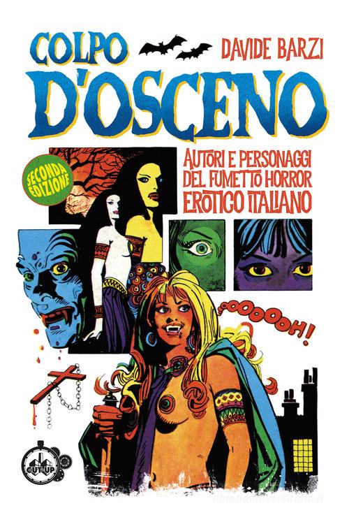 Colpo d'osceno. Autori e personaggi del fumetto horror erotico italiano di Davide Barzi edito da Cut-Up
