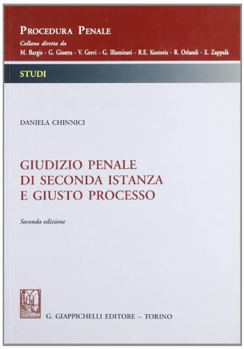 Giudizio penale di seconda istanza e giusto processo di Daniela Chinnici edito da Giappichelli