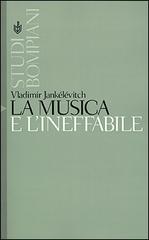 La musica e l'ineffabile di Vladimir Jankélévitch edito da Bompiani