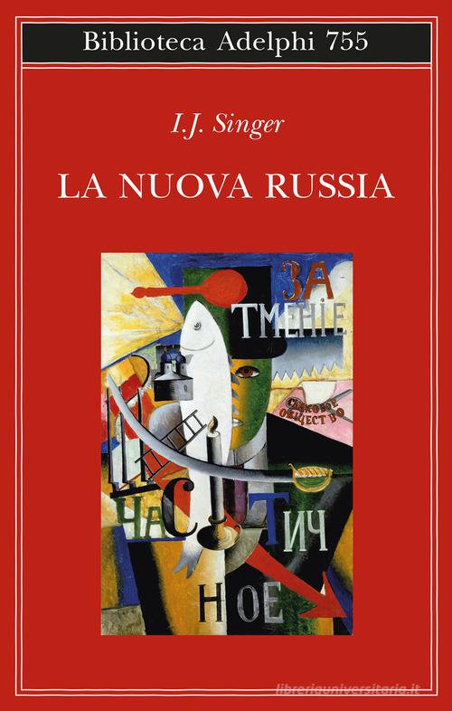 La nuova Russia di Israel Joshua Singer edito da Adelphi