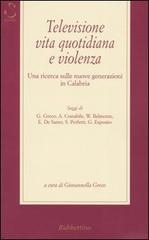 Televisione, vita quotidiana e violenza. Una ricerca sulle nuove generazioni in Calabria edito da Rubbettino