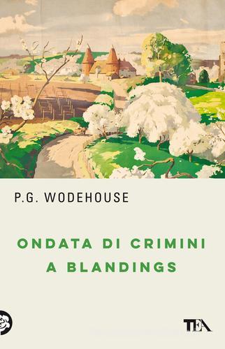 Ondata di crimini a Blandings di Pelham G. Wodehouse edito da TEA