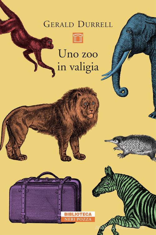 Uno zoo in valigia di Gerald Durrell edito da Neri Pozza