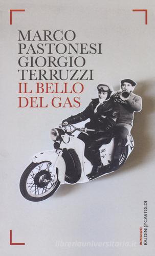 Libro Il bello del gas di Marco Pastonesi, Giorgio Terruzzi Romanzi e racconti di Baldini + Castoldi