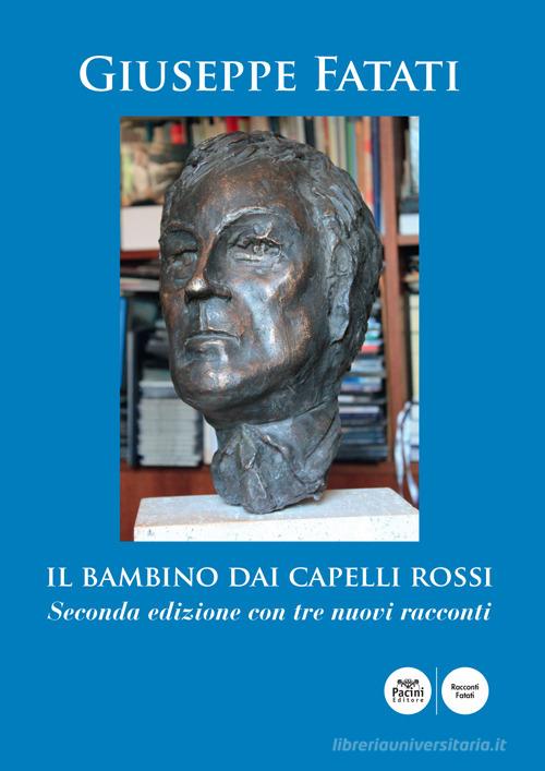 Libro Il bambino dai capelli rossi di Giuseppe Fatati Racconti Fatati di Pacini Editore