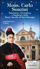 Mons. Carlo Sonzini. Educatore, giornalista e fondatore delle Ancelle di San Giuseppe di Massimiliano Taroni edito da Velar