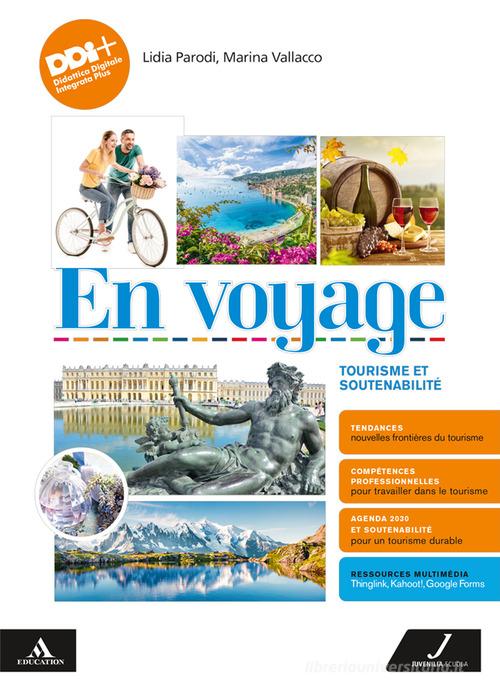 En voyage. Tourisme et soutenabilité. Avec Réssources pour réviser. Per gli Ist. tecnici e professionali. Con e-book. Con espansione online di Lidia Parodi, Marina Vallacco edito da Juvenilia Scuola