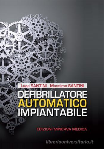 Defibrillatore automatico impiantabile di Luca Santini, Massimo Santini edito da Minerva Medica