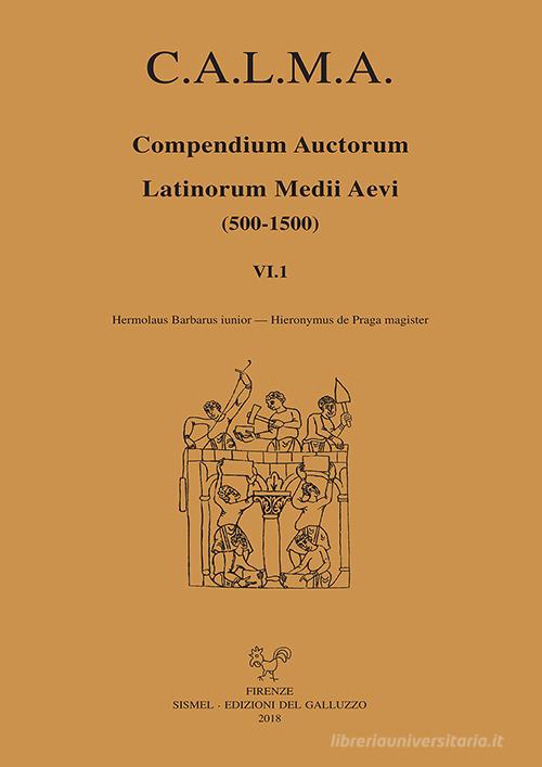 C.A.L.M.A. Compendium auctorum latinorum Medii Aevi (500-1500). Testo italiano e latino vol.6.1 edito da Sismel
