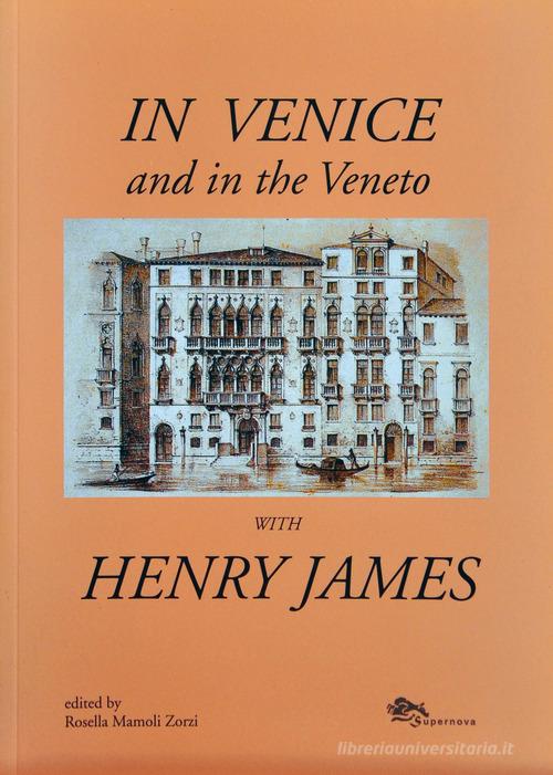 In Venice and in the Veneto with Henry James di Henry James edito da Supernova