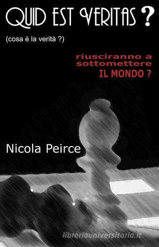 Quid est veritas? di Nicola Peirce edito da Pubblicato dall'Autore