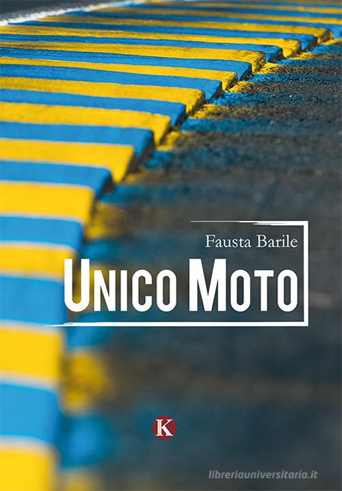 Unico moto di Fausta Barile edito da Kimerik