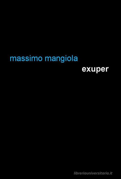 Exuper di Massimo C. Mangiola edito da Project