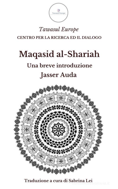 Maqasid al-Shariah. Una breve introduzione di Jasser Auda edito da Tawasul Europe