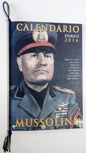 Mussolini. Calendario storico 2016 edito da Italia Editrice