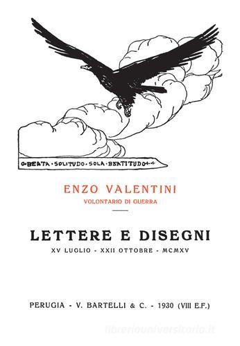 Lettere e disegni. XV luglio-XXII ottobre MCMXV di Enzo Valentini edito da Aguaplano