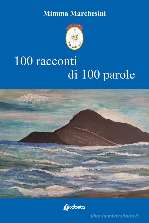 100 racconti di 100 parole di Mimma Marchesini edito da EBS Print