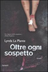 Oltre ogni sospetto di Lynda La Plante edito da Garzanti