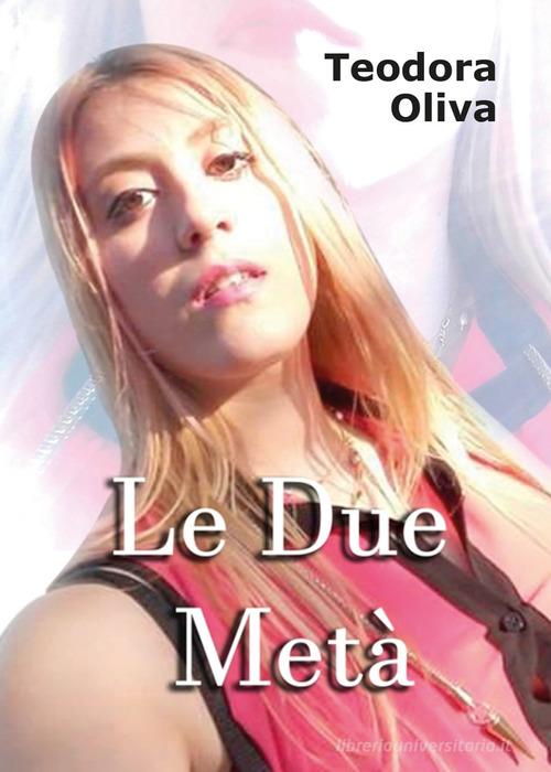 Libro Le due metà di Teodora Oliva di Youcanprint