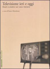 Televisione ieri e oggi. Studi e analisi sul caso italiano edito da Marsilio