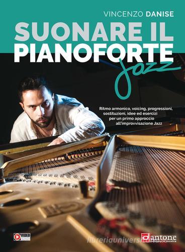 Suonare il pianoforte jazz. Metodo di Vincenzo Danise edito da Dantone Edizioni e Musica