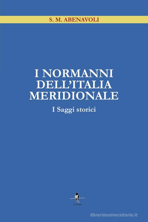 I Normanni dell'Italia Meridionale. I saggi storici di S. M. Abenavoli edito da La Rondine Edizioni