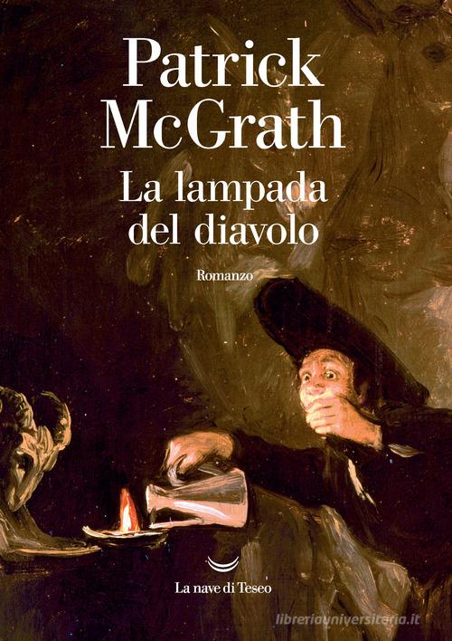 Libro La lampada del diavolo di Patrick McGrath Oceani di La nave di Teseo