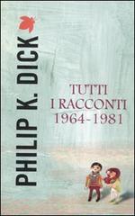 Tutti i racconti (1964-1981) vol.4 di Philip K. Dick edito da Fanucci
