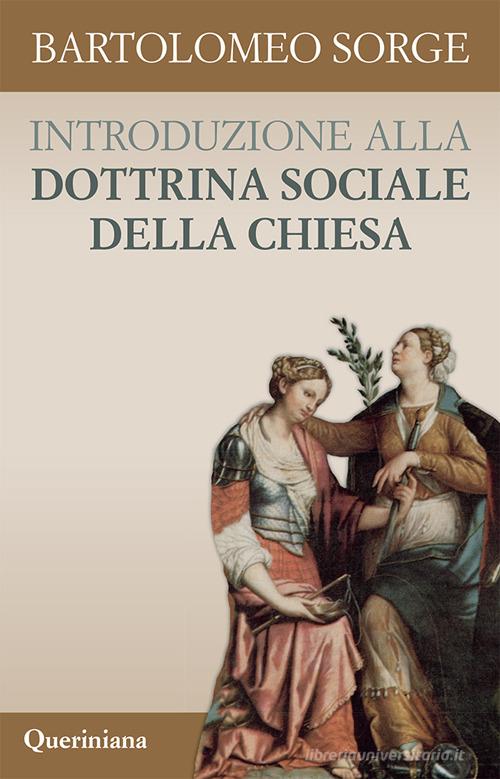 Introduzione alla dottrina sociale della Chiesa. Nuova ediz. di Bartolomeo Sorge edito da Queriniana
