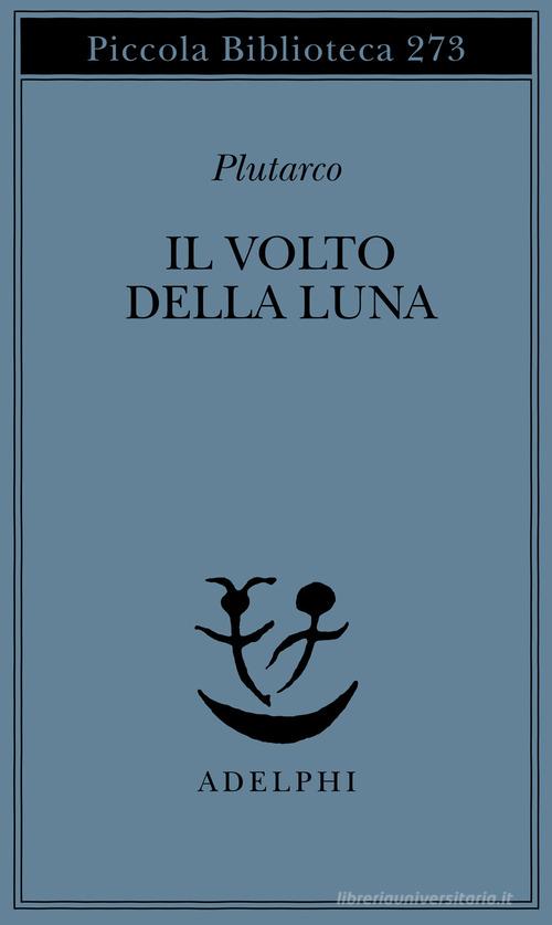 Il volto della luna di Plutarco edito da Adelphi