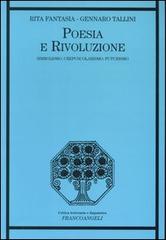 Poesia e rivoluzione. Simbolismo, crepuscolarismo, futurismo di Rita Fantasia, Gennaro Tallini edito da Franco Angeli
