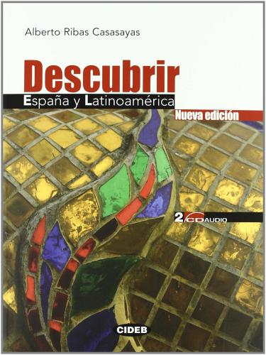 Descubrir España y Latinoamericana. Per le Scuole superiori. Con CD Audio di Alberto Ribas Casasayas edito da Black Cat-Cideb