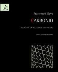 Carbonio. Storia di un materiale del futuro di Francesco Neve edito da Aracne