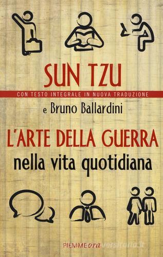 L' arte della guerra nella vita quotidiana di Sun Tzu, Bruno Ballardini edito da Piemme