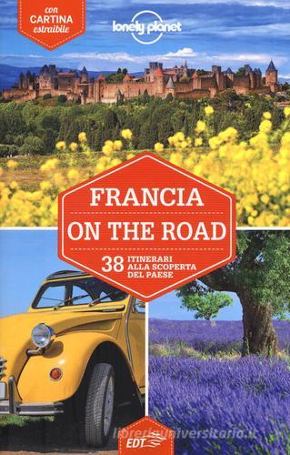 Francia on the road. 38 itinerari alla scoperta del paese. Con carta estraibile edito da Lonely Planet Italia