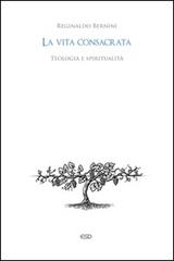 La vita consacrata. Teologia e spiritualità di Reginaldo Bernini edito da ESD-Edizioni Studio Domenicano