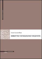 Diritto veneziano vigente di Ivone Cacciavillani edito da Il Poligrafo
