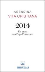 Agendina vita cristiana 2014. Un anno con papa Francesco edito da Velar