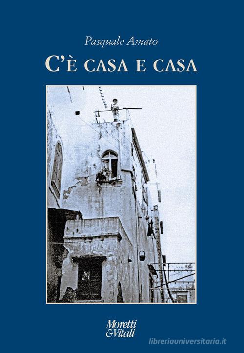 Libro C'è casa e casa di Pasquale Amato Le forme dell'immaginario di Moretti & Vitali