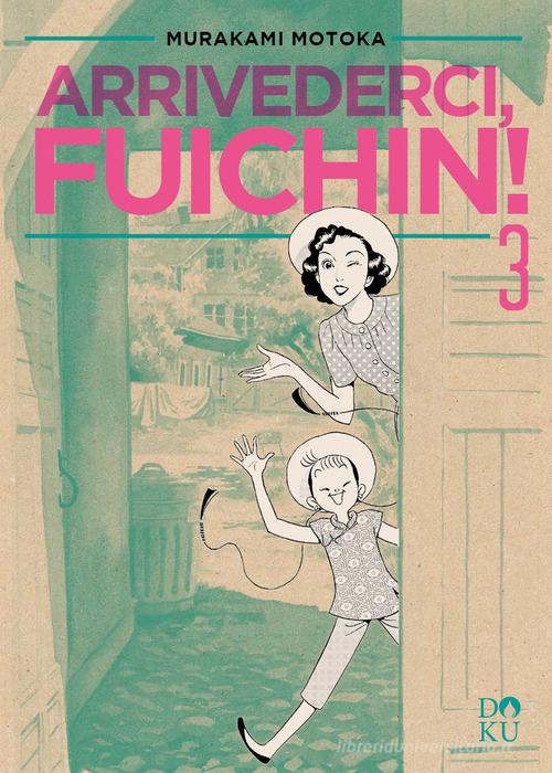 Arrivederci Fuichin! vol. 3 di Motoka Murakami edito da Coconino Press