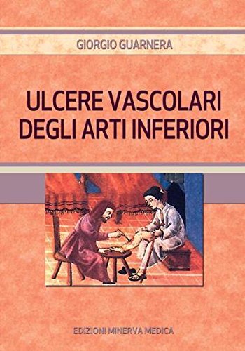 Ulcere vascolari degli arti inferiori di Giorgio Guarnera edito da Minerva Medica