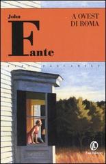 A ovest di Roma di John Fante edito da Fazi