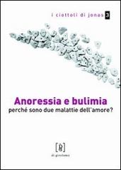 Anoressia e bulimia. Perché sono due malattie dell'amore? di Paola Guercioni, Chiara Nicastri edito da Di Girolamo