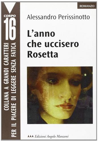 L' anno che uccisero Rosetta di Alessandro Perissinotto edito da Edizioni Angolo Manzoni