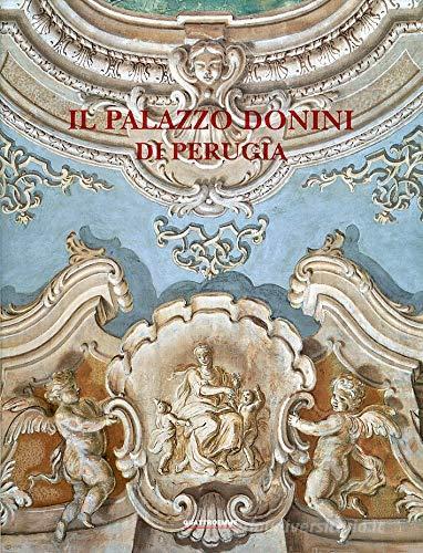 Il palazzo Donini di Perugia edito da Quattroemme