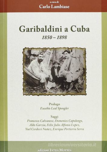Garibaldini a Cuba (1850-1898). Con CD Audio edito da Intra Moenia