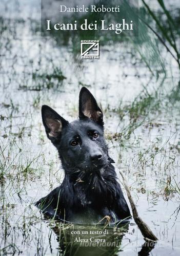 I cani dei laghi di Alexa Capra edito da Edizioni Zerotre